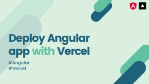 Deploy Angular app with Vercel